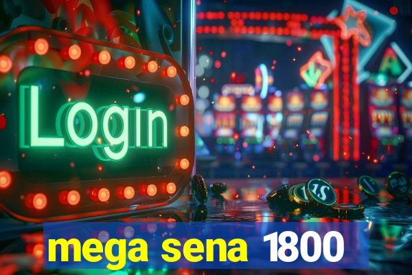 mega sena 1800